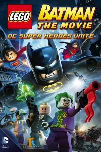 Poster for the movie "Lego Batman: The Movie - DC Super Heroes Unite"